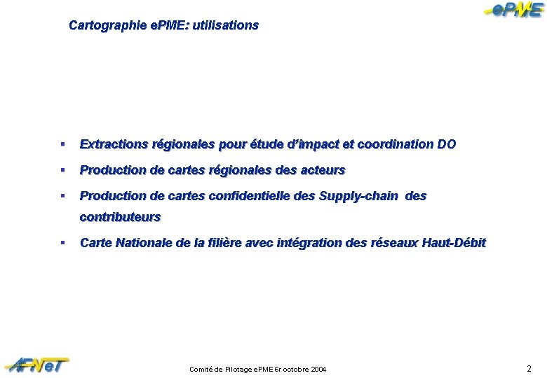 Cartographie e. PME: utilisations § Extractions régionales pour étude d’impact et coordination DO §