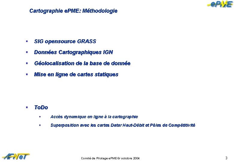 Cartographie e. PME: Méthodologie § SIG opensource GRASS § Données Cartographiques IGN § Géolocalisation