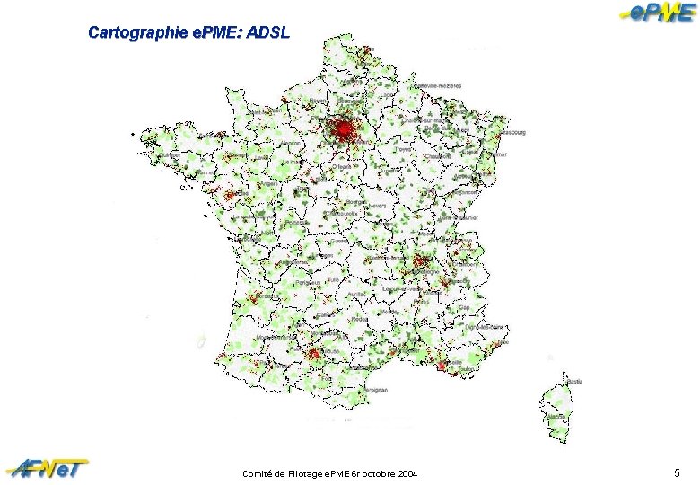 Cartographie e. PME: ADSL Comité de Pilotage e. PME 6 r octobre 2004 5
