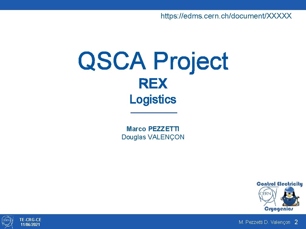https: //edms. cern. ch/document/XXXXX QSCA Project REX Logistics Marco PEZZETTI Douglas VALENÇON TE-CRG-CE 11/06/2021