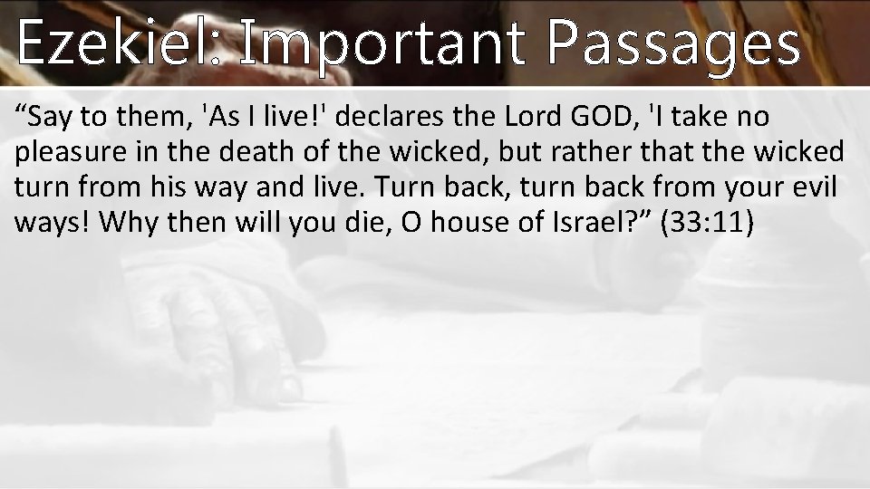 Ezekiel: Important Passages “Say to them, 'As I live!' declares the Lord GOD, 'I Ezekiel: Important Passages “Say to them, 'As I live!' declares the Lord GOD, 'I