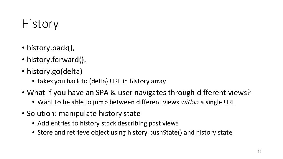 History • history. back(), • history. forward(), • history. go(delta) • takes you back