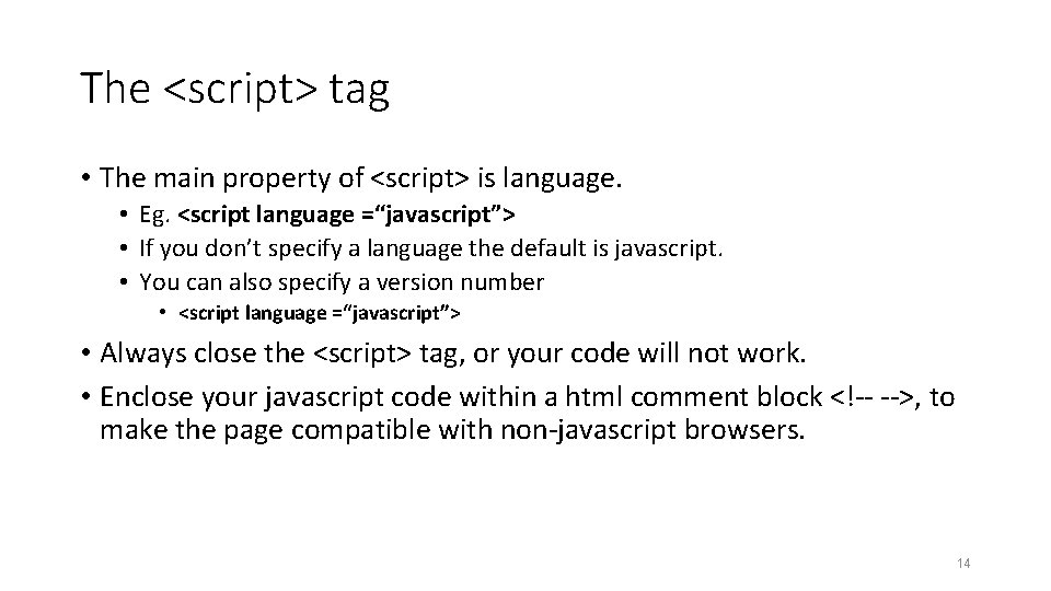 The <script> tag • The main property of <script> is language. • Eg. <script