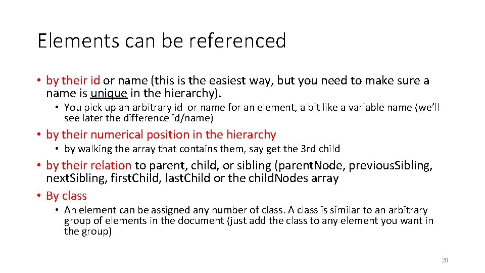 Elements can be referenced • by their id or name (this is the easiest