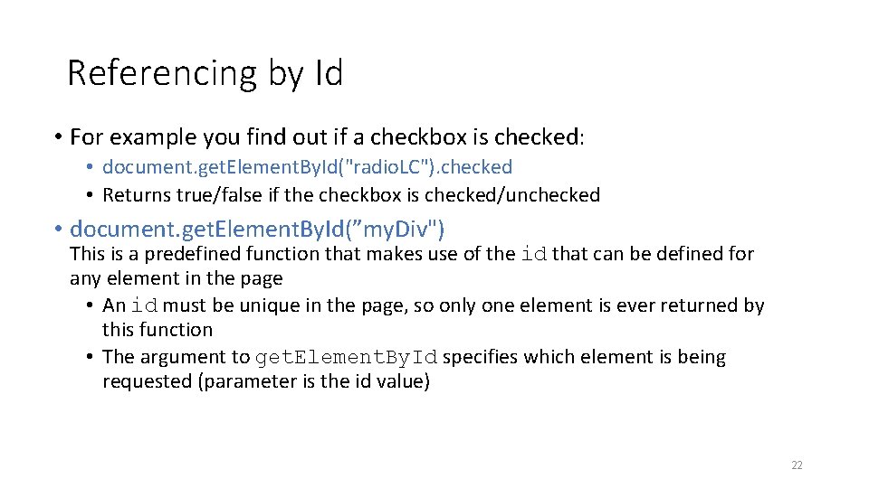 Referencing by Id • For example you find out if a checkbox is checked: