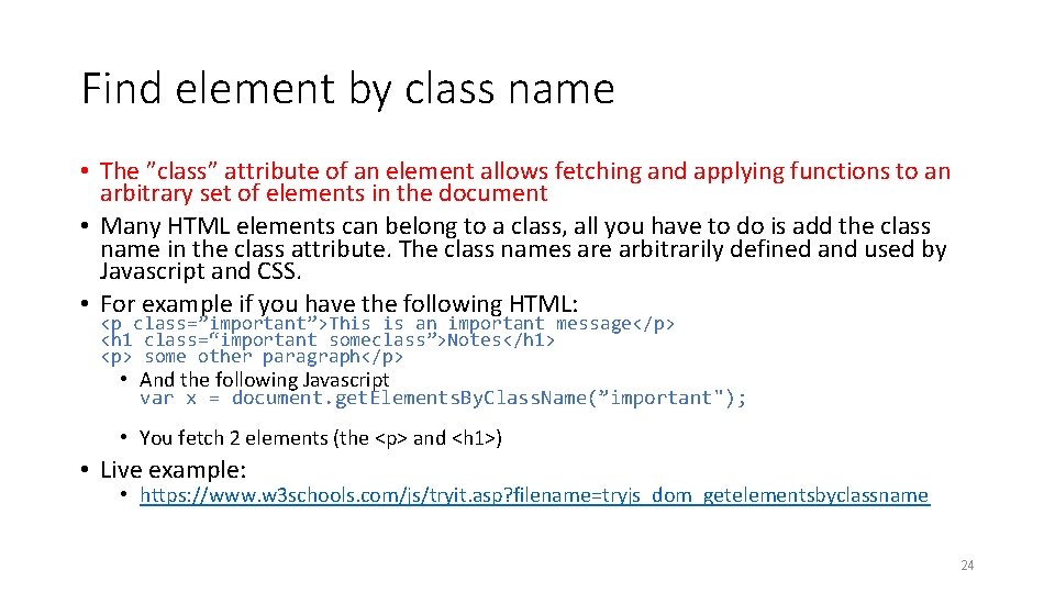 Find element by class name • The ”class” attribute of an element allows fetching