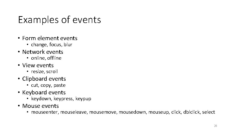 Examples of events • Form element events • change, focus, blur • Network events