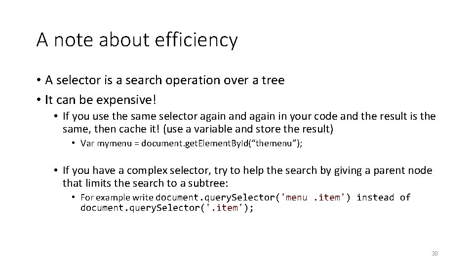 A note about efficiency • A selector is a search operation over a tree