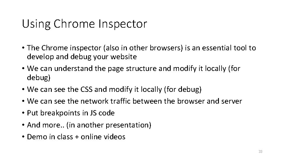 Using Chrome Inspector • The Chrome inspector (also in other browsers) is an essential