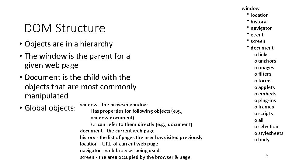 DOM Structure • Objects are in a hierarchy • The window is the parent