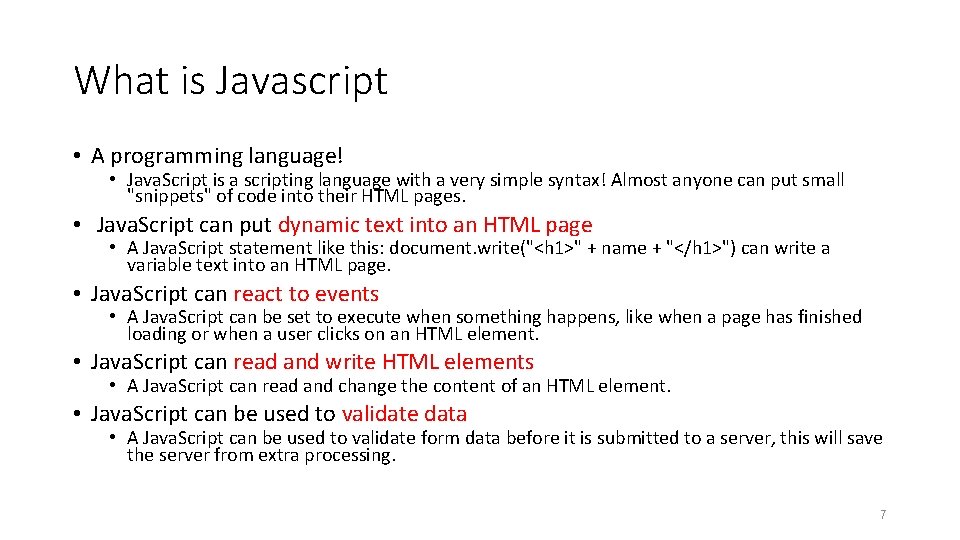 What is Javascript • A programming language! • Java. Script is a scripting language