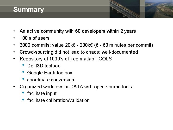 Summary • • • An active community with 60 developers within 2 years 100’s