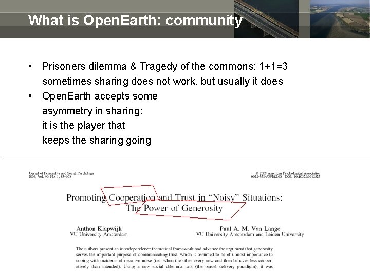 What is Open. Earth: community • Prisoners dilemma & Tragedy of the commons: 1+1=3