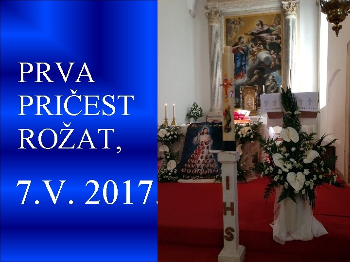 PRVA PRIČEST ROŽAT, 7. V. 2017. 