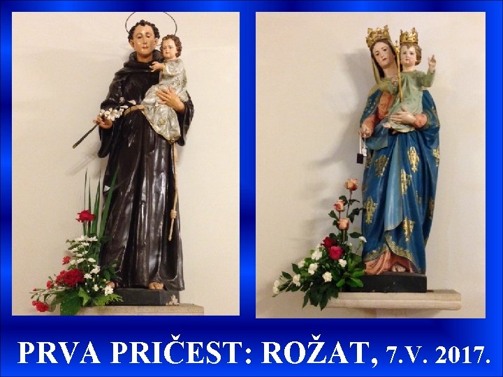 PRVA PRIČEST: ROŽAT, 7. V. 2017. 