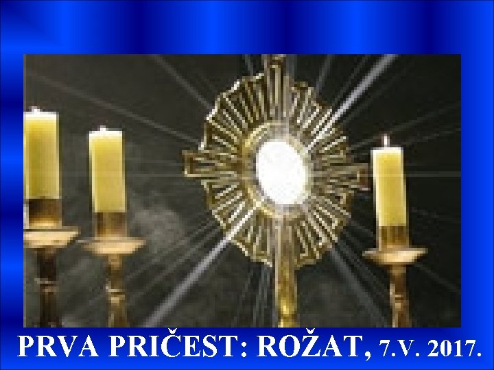 PRVA PRIČEST: ROŽAT, 7. V. 2017. 