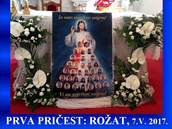 PRVA PRIČEST: ROŽAT, 7. V. 2017. 