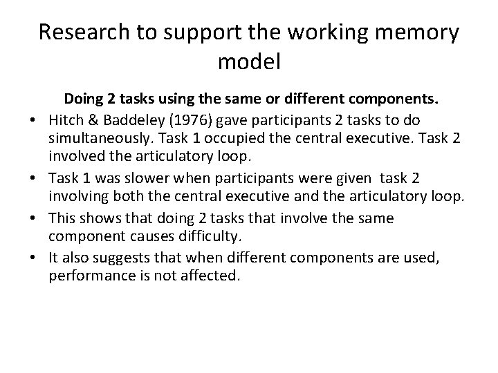 Research to support the working memory model • • Doing 2 tasks using the