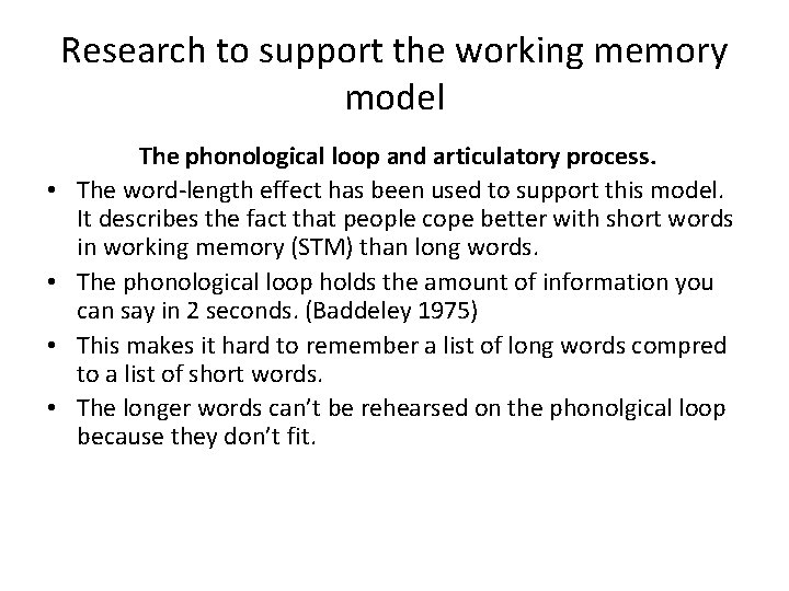 Research to support the working memory model • • The phonological loop and articulatory