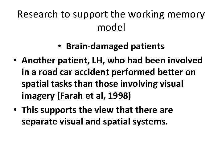 Research to support the working memory model • Brain-damaged patients • Another patient, LH,