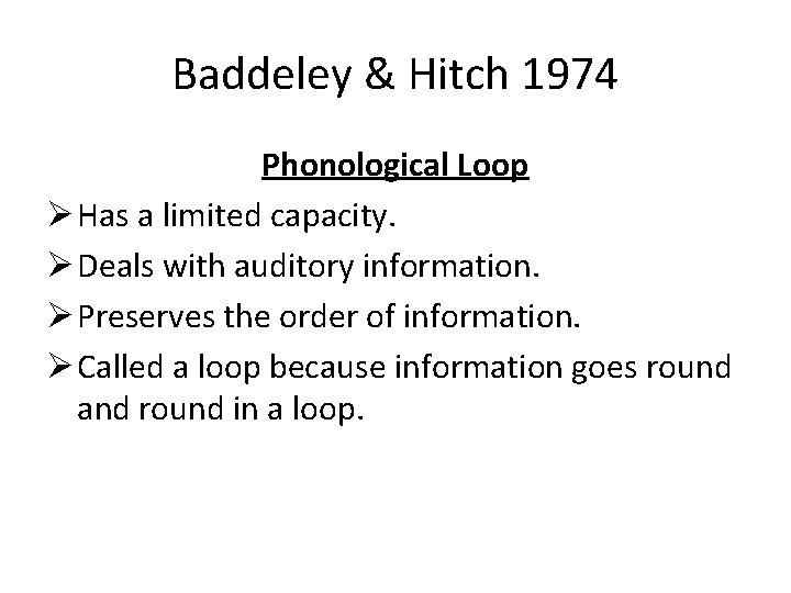 Baddeley & Hitch 1974 Phonological Loop Ø Has a limited capacity. Ø Deals with