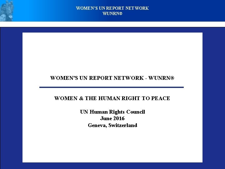 WOMEN’S UN REPORT NETWORK WUNRN® WOMEN'S UN REPORT NETWORK - WUNRN® WOMEN & THE