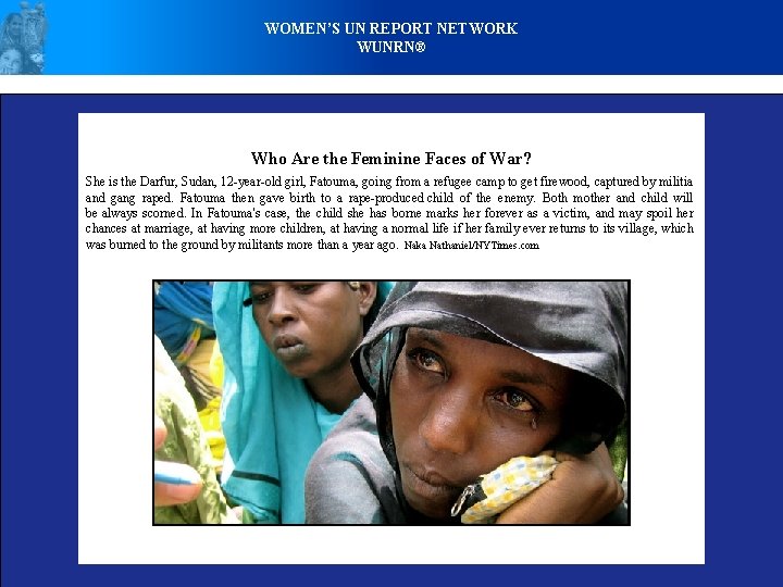 WOMEN’S UN REPORT NETWORK WUNRN® Who Are the Feminine Faces of War? She is