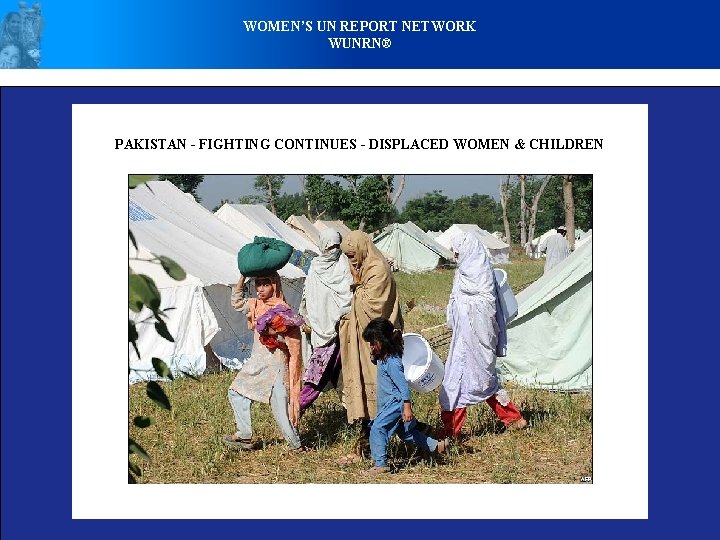 WOMEN’S UN REPORT NETWORK WUNRN® PAKISTAN - FIGHTING CONTINUES - DISPLACED WOMEN & CHILDREN