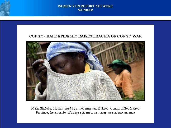 WOMEN’S UN REPORT NETWORK WUNRN® CONGO - RAPE EPIDEMIC RAISES TRAUMA OF CONGO WAR