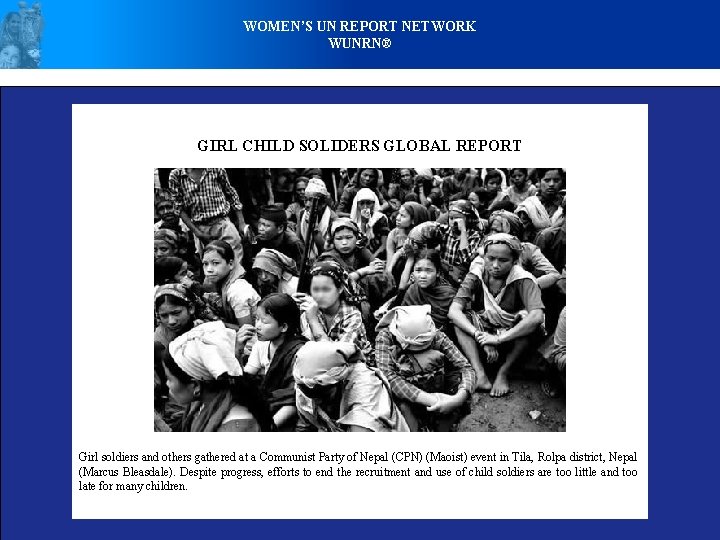 WOMEN’S UN REPORT NETWORK WUNRN® GIRL CHILD SOLIDERS GLOBAL REPORT Girl soldiers and others