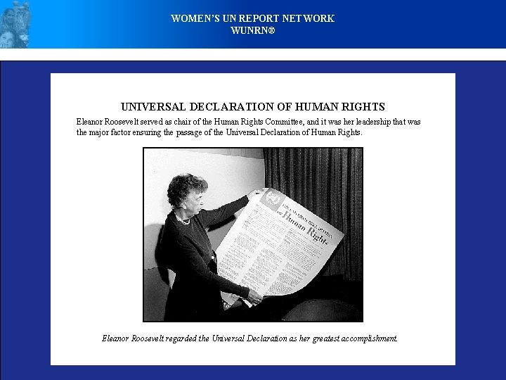 WOMEN’S UN REPORT NETWORK WUNRN® UNIVERSAL DECLARATION OF HUMAN RIGHTS Eleanor Roosevelt served as
