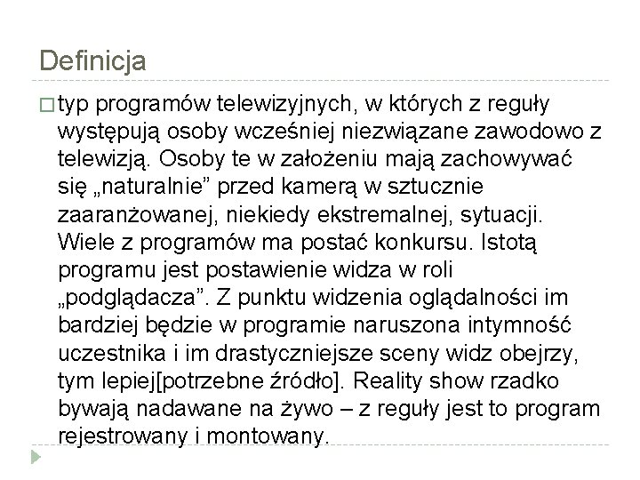 Definicja � typ programów telewizyjnych, w których z reguły występują osoby wcześniej niezwiązane zawodowo