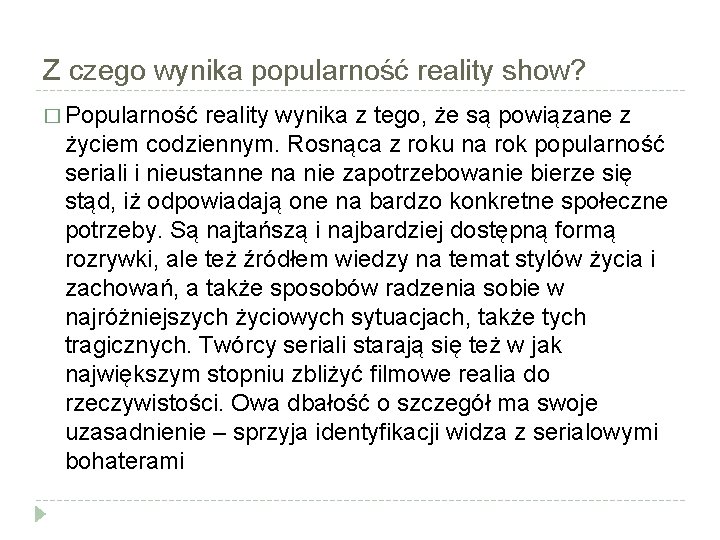 Z czego wynika popularność reality show? � Popularność reality wynika z tego, że są