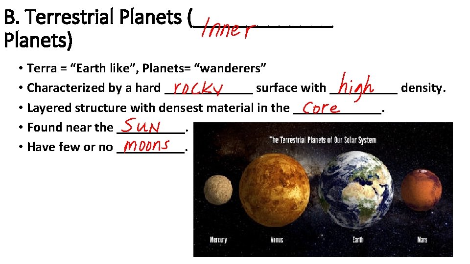B. Terrestrial Planets (_______ Planets) • Terra = “Earth like”, Planets= “wanderers” • Characterized