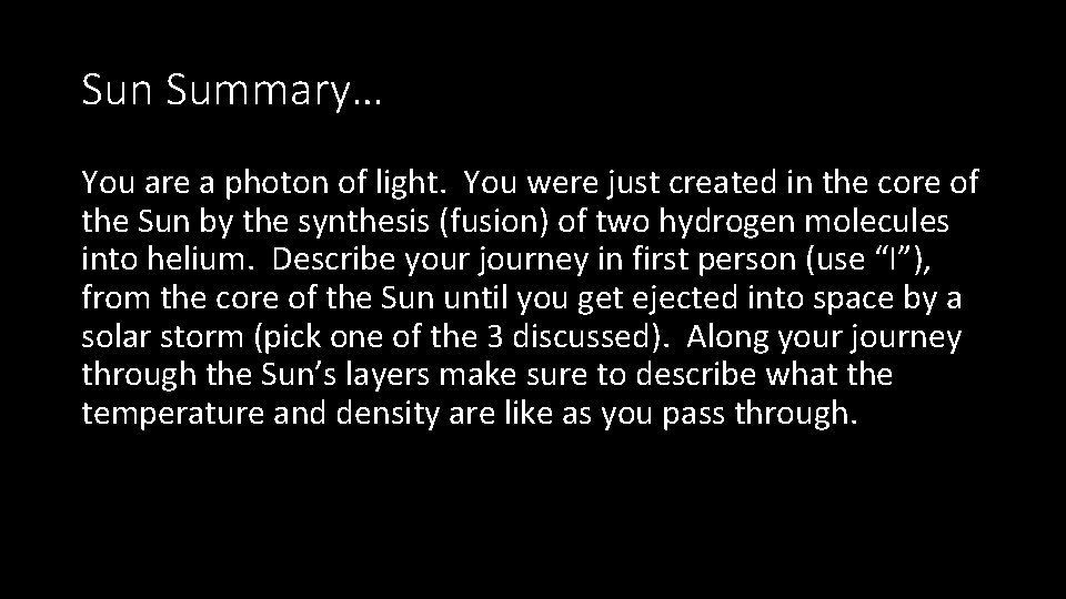 Sun Summary… You are a photon of light. You were just created in the