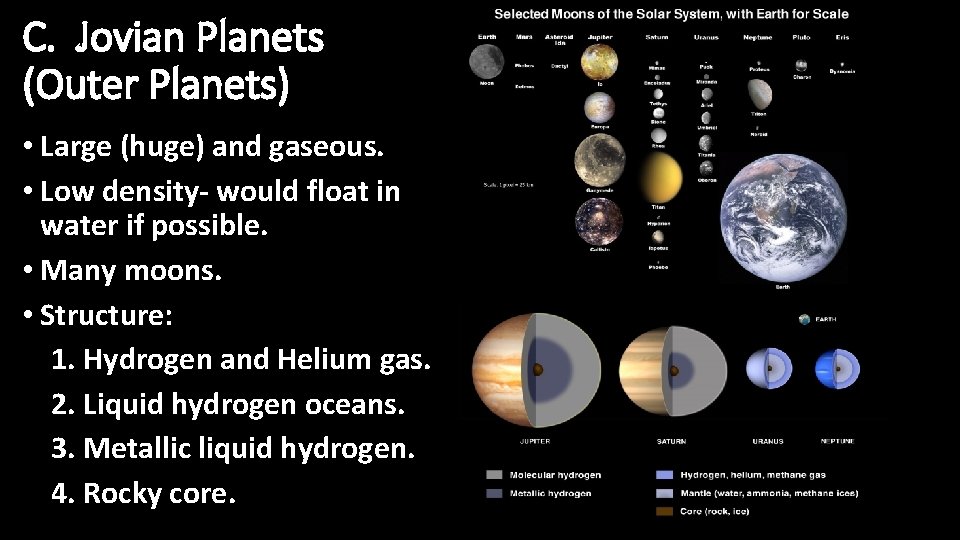 C. Jovian Planets (Outer Planets) • Large (huge) and gaseous. • Low density- would