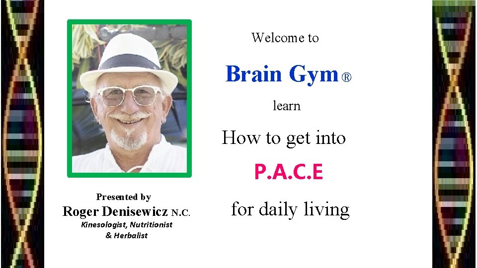 Welcome to Brain Gym ® learn How to get into P. A. C. E