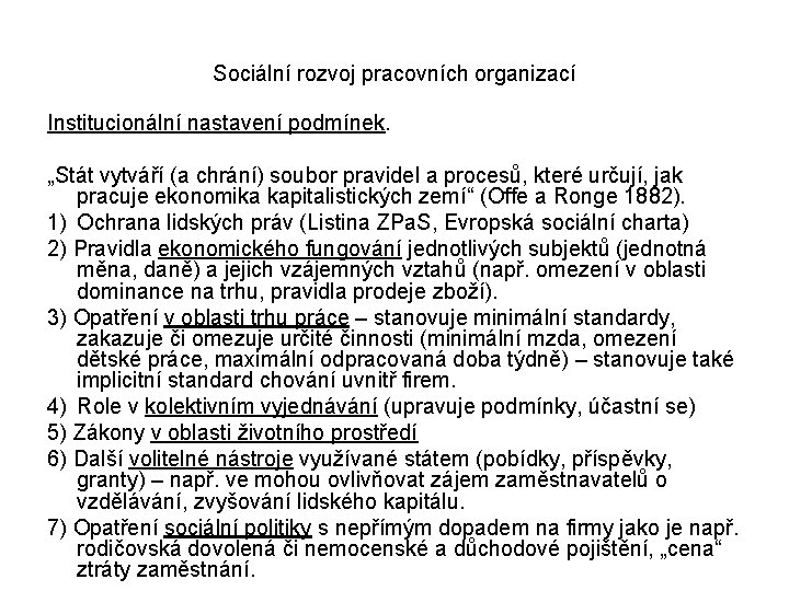 Sociální rozvoj pracovních organizací Institucionální nastavení podmínek. „Stát vytváří (a chrání) soubor pravidel a