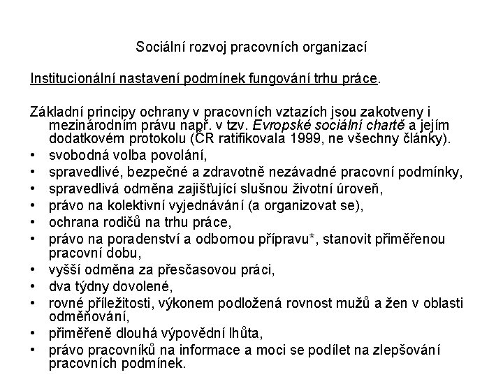 Sociální rozvoj pracovních organizací Institucionální nastavení podmínek fungování trhu práce. Základní principy ochrany v