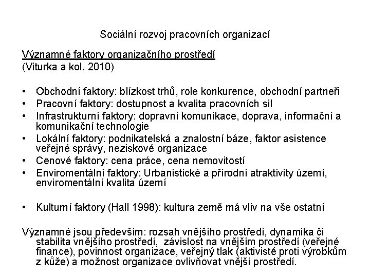 Sociální rozvoj pracovních organizací Významné faktory organizačního prostředí (Viturka a kol. 2010) • Obchodní