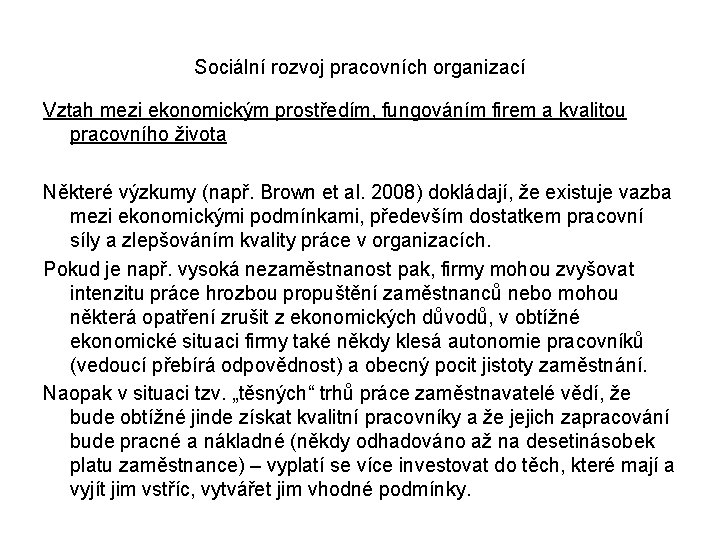 Sociální rozvoj pracovních organizací Vztah mezi ekonomickým prostředím, fungováním firem a kvalitou pracovního života