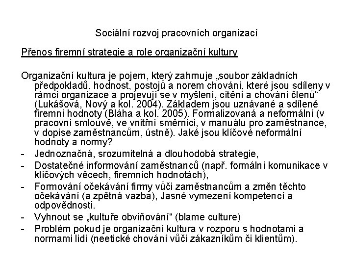 Sociální rozvoj pracovních organizací Přenos firemní strategie a role organizační kultury Organizační kultura je