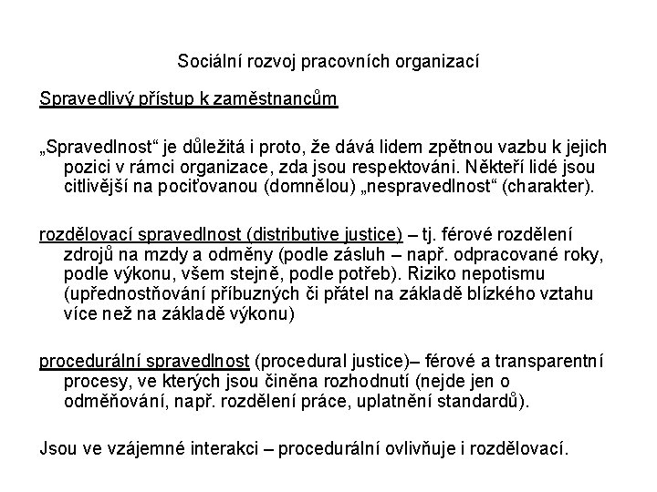 Sociální rozvoj pracovních organizací Spravedlivý přístup k zaměstnancům „Spravedlnost“ je důležitá i proto, že