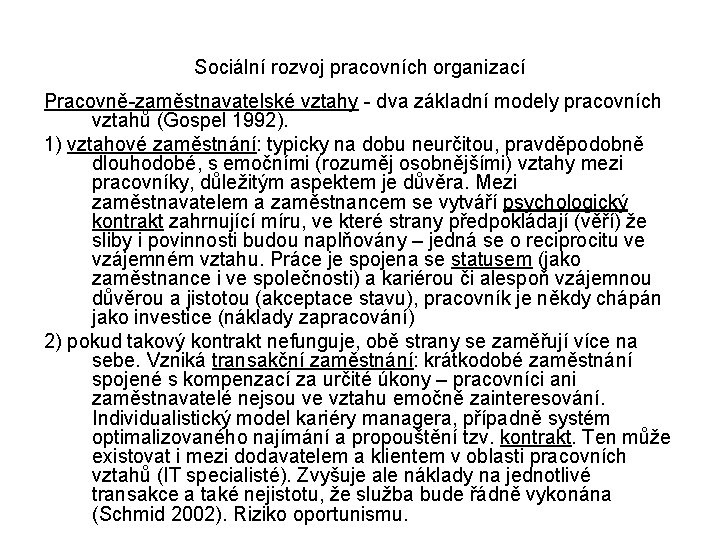 Sociální rozvoj pracovních organizací Pracovně-zaměstnavatelské vztahy - dva základní modely pracovních vztahů (Gospel 1992).