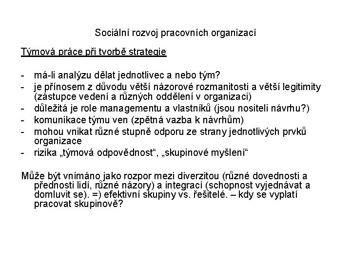 Sociální rozvoj pracovních organizací Týmová práce při tvorbě strategie - má-li analýzu dělat jednotlivec