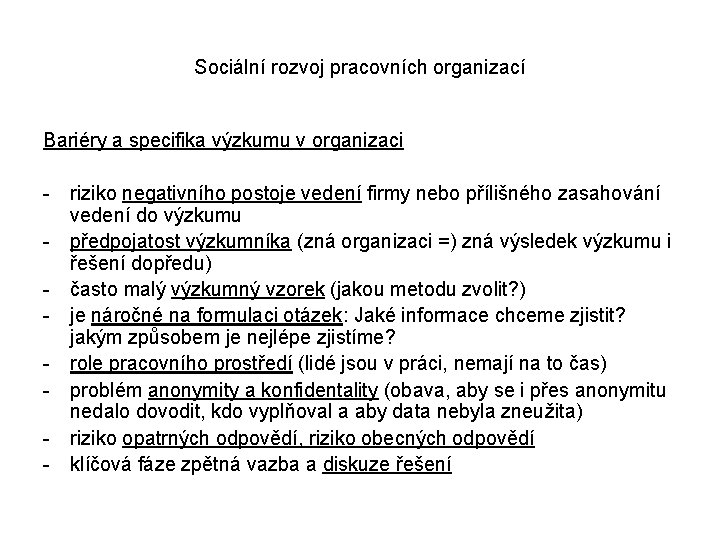 Sociální rozvoj pracovních organizací Bariéry a specifika výzkumu v organizaci - riziko negativního postoje