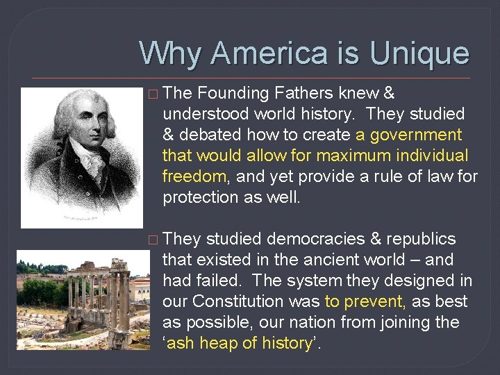 Why America is Unique � The Founding Fathers knew & understood world history. They