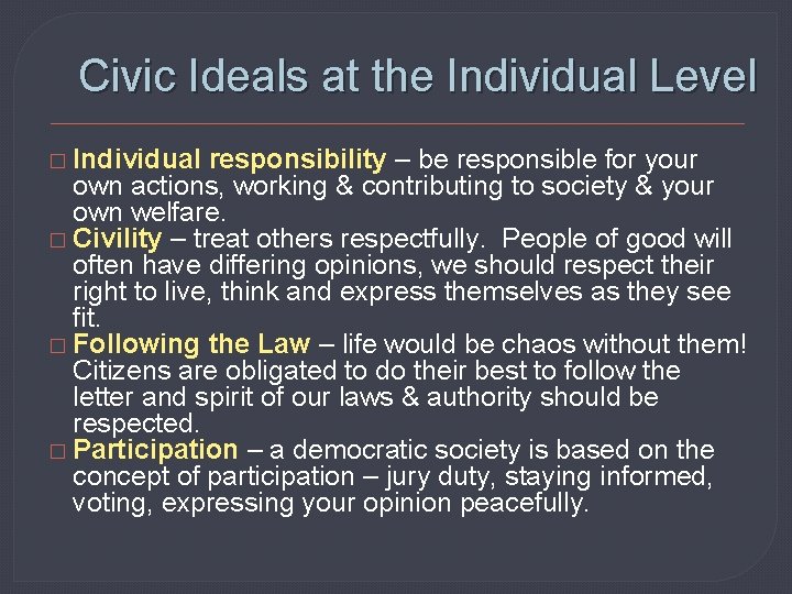 Civic Ideals at the Individual Level � Individual responsibility – be responsible for your