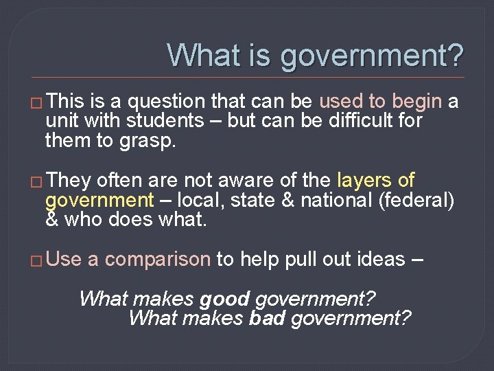 What is government? � This is a question that can be used to begin
