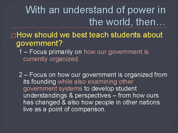 With an understand of power in the world, then… �How should we best teach